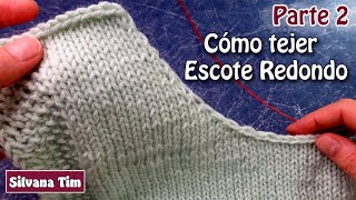 Cómo hacer el CUELLO  ESCOTE Redondo Tejido a dos agujas  Escotes y Cuellos PARTE 2 [upl. by Obla]