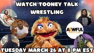 Watch Tooney Talk Wrestling Tuesday March 26 at 8 PM EST [upl. by Ahsikrats625]