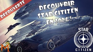 DÉCOUVRIR STAR CITIZEN EN 2024   Star Citizen  GAMEPLAY DECOUVERTE FR [upl. by Allbee]