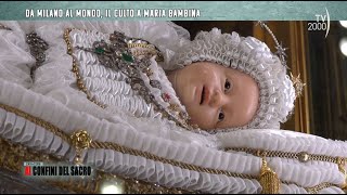 Indagine ai confini del sacro Tv2000  Da Milano al mondo il culto a Maria bambina [upl. by Mcconnell]