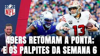 49ERS VENCEM SEAHAWKS NO TNF E OS PALPITES PARA A SEMANA 6 DA NFL [upl. by Jordan]