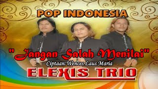 JANGAN SALAH MENILAITRIO ELEXISLAGU POP INDONESIA TERBARU [upl. by Enieledam738]