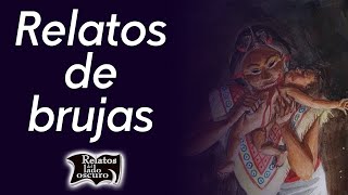 Relatos de brujas  Relatos del lado oscuro [upl. by Welton799]