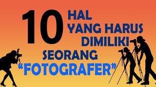 10 Hal Yang Harus Dimiliki Seorang Fotografer [upl. by Ahsiugal]