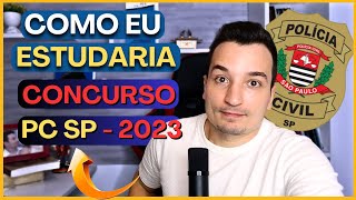 Como Eu Estudaria Para o Concurso da PC SP 2023  Análise Rápida de Edital por Aprovado 3x [upl. by Ylera]