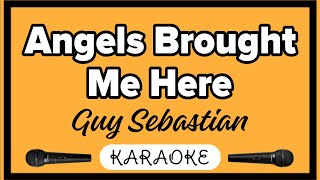 Guy Sebastian  Angels Brought Me Here Karaoke HD Karaoke Version [upl. by Mcclish256]