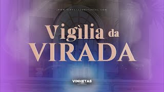 VIGÍLIA DA VIRADA 2024  VINHETAS UNIVERSAL  SANTA CEIA  TESTEMUNHO [upl. by Hayyifas]