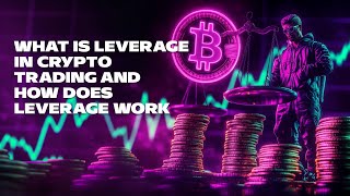 What is Leverage in Crypto Trading and How Does Leverage Work [upl. by Urbanna]