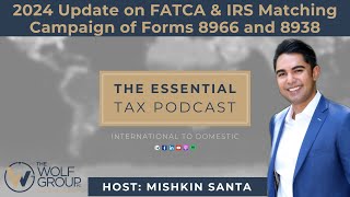 2024 Update on FATCA amp IRS Matching Campaign of Forms 8966 and 8938 [upl. by Athiste258]