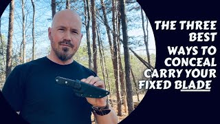 The Three Best Ways to Conceal Carry your EDC Fixed Blade [upl. by Nyrhtak16]