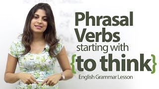 Phrasal verbs starting with  To Think  English Grammar lesson [upl. by Ariahay]