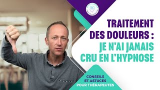 TRAITEMENT DES DOULEURS  JE NAI JAMAIS CRU EN LHYPNOSE [upl. by Ahrens]