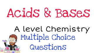 Acids and Bases  A level Chemistry  Multiple Choice Exam Question Walkthrough 1 [upl. by Enelrahc]