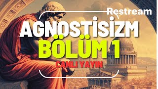 Agnostisizm Üzerine  Bölüm 1 [upl. by Bertrando]