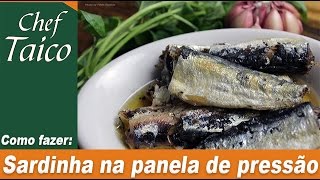 Sardinha na panela de pressão  Chef Taico [upl. by Akima]