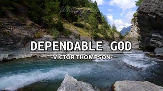 DEPENDABLE GOD  LYRIC  VICTOR THOMPSON [upl. by Courtenay]