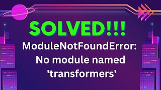 SOLVED ModuleNotFoundError No module named transformers [upl. by Siusan]