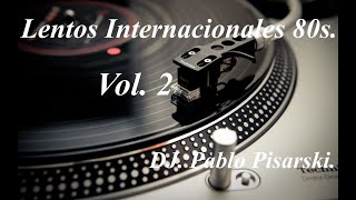 Lentos Internacionales 80s 2 DJ Pablo Pisarski [upl. by Gracie]