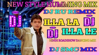 ILLA LA ILLA LE HINDI DJ SONGDJ RU REMIXHINDI ROADSHOW HUMMING DJ SONGDJ BM REMIXDJ SMC MIX [upl. by Bourne]