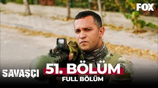 Savaşçı 51 Bölüm [upl. by Aranahs151]