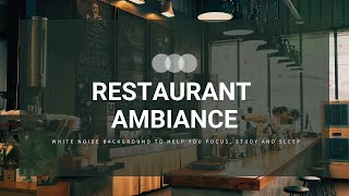 Restaurant White Noise Ambiance For Focus  Study amp Sleep 😌 [upl. by Esilehc]