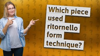 Which piece used ritornello form technique [upl. by Naeloj]