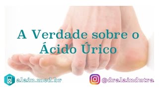 A Verdade sobre o Ácido Úrico alimentos industrializados obesidade e nutrição [upl. by Fenner]