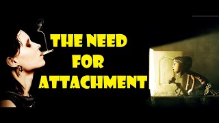 Attachment Dependency And The Need For Connection [upl. by Hibbert210]