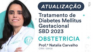 Atualização  Tratamento de Diabetes Mellitus Gestacional SBD 2023  Obstetrícia [upl. by Cummings]