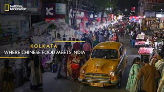 Kolkata  Where Chinese Food Meets India  It Happens Only in India  National Geographic [upl. by Lawton964]