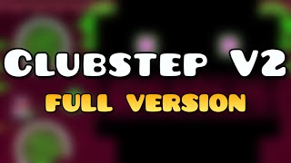 Clubstep V2 FULL VERSION  Geometry Dash [upl. by Peoples]