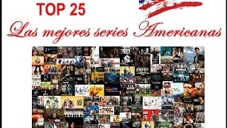 TOP 25  LAS MEJORES SERIES AMERICANAS [upl. by Mlawsky558]