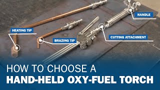 How To Choose a HandHeld OxyFuel Torch [upl. by Ahsiam]