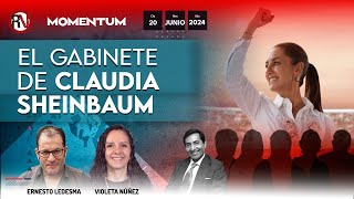 El gabinete de Claudia Sheinbaum  MOMENTUM 20 Junio 2024 [upl. by Kalfas459]