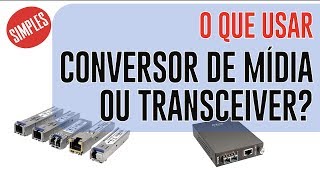 Quando usar Transceiver ou Conversor de Mídia [upl. by Naek]