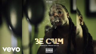 Ace Hood  Be Calm [upl. by Jehanna]