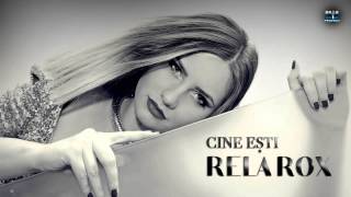 Rela Rox  Cine esti Original Radio Edit [upl. by Nasah]