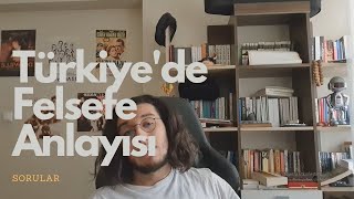 Türkiyede Felsefe Bir Fetiş Mi  Sorularınız [upl. by Orelu412]