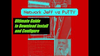 Network Jeff vs PuTTY Ultimate Guide to Download Install and Configure Putty [upl. by Estren]