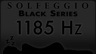 🔊💤🛌 1185 hz Pure Tone ⬛️ SOLFEGGIO BLACK SERIES [upl. by Anit969]