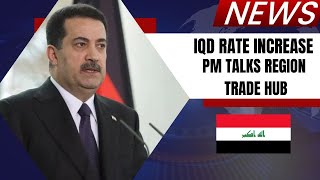 IQD Rate Up on 92124 Iraqi PM Talks Positive Economic Changes New Trade Hub [upl. by Yankee]