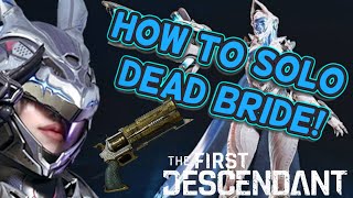 How to SOLO Dead Bride Easily  The First Descendant [upl. by Ximenes]