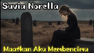 Suvia Norella  Maafkan Aku Membencimu [upl. by Annahsohs]