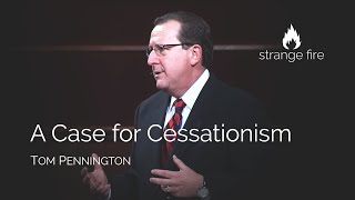 A Case for Cessationism Tom Pennington Selected Scriptures [upl. by Dellora]