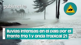 Lluvias intensas en el país por la llegada del frente frío 1 y onda tropical 21 [upl. by Paolo]