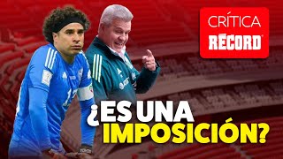 MEMO OCHOA una IMPOSICIÓN a la SELECCIÓN MEXICANA  CRÍTICA RÉCORD EN VIVO [upl. by Watkins]