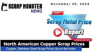 Daily Scrap Metal Price Report  Copper amp Stainless Steel Prices Rise Nov 25 2024 [upl. by Osanna]