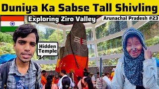 World’s Tallest Shiv Ling  Exploring Ziro Valley  Lower Subansiri  Arunachal Pradesh 🇮🇳 [upl. by Ariamat]