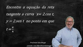 DETERMINAÇÃO DA RETA TANGENTE A UMA CURVA PARAMETRIZADAprofessorluizmaggi [upl. by Burnley874]