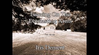 Leaning On The Everlasting Arms  Iris Dement  Lyrics [upl. by Asirac645]